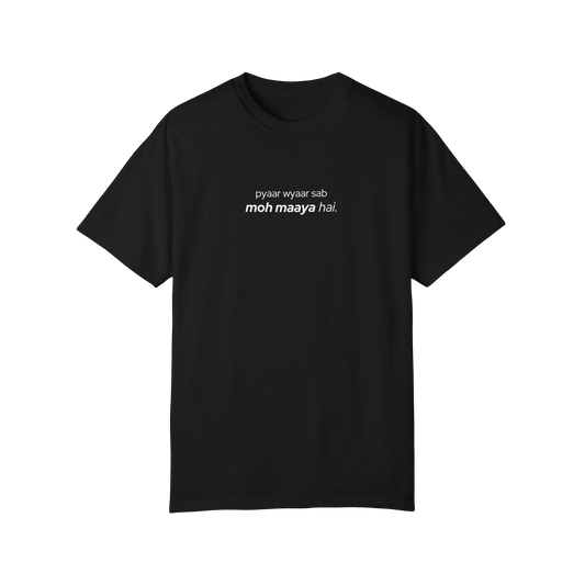 Pyaar wyaar sab Moh Maaya hai